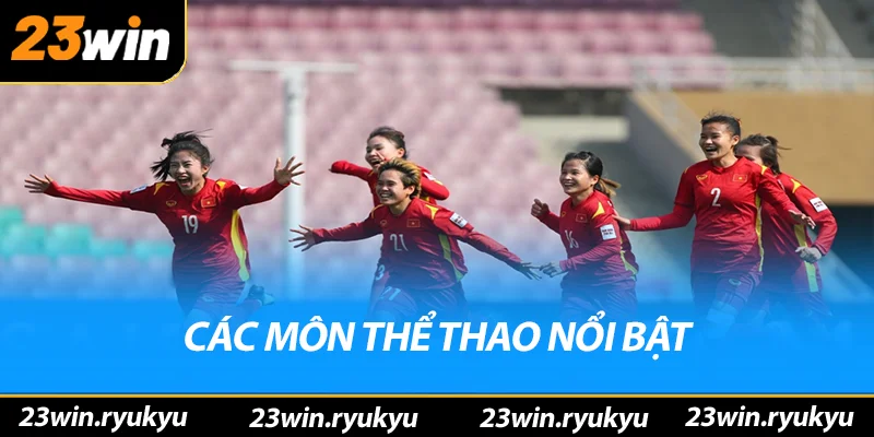 Thể Thao 23win – Nơi Hội Tụ Những Người Yêu Thích Cá Cược Các môn thể thao nổi bật tại thể thao 23win
