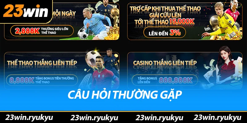 Khuyến Mãi 23win Cực Kỳ Hấp Dẫn, Không Thể Bỏ Qua Câu hỏi thường gặp khi tham gia khuyến mãi