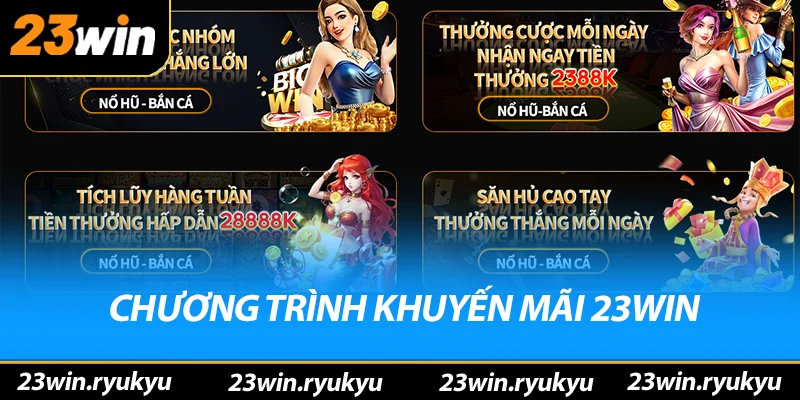 Khuyến Mãi 23win Cực Kỳ Hấp Dẫn, Không Thể Bỏ Qua Các chương trình khuyến mãi 23win