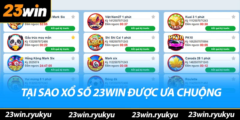 Xổ Số 23win - Cập Nhật Kết Quả Xác Thực, Tỷ Lệ Hấp Dẫn 1:99 Tại sao xổ số 23win được ưa chuộng